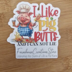 FarmhouseCreations.Store I Like Pig Butts And I Cannot Lie Stickers
