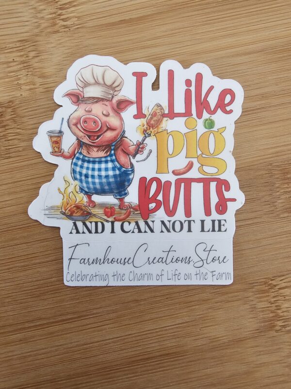 FarmhouseCreations.Store I Like Pig Butts And I Cannot Lie Stickers