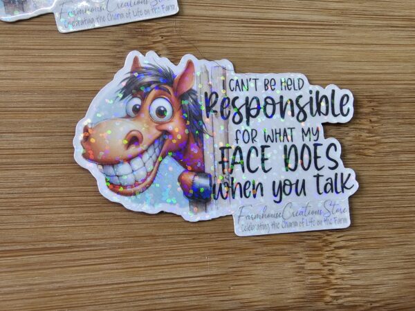 FarmhouseCreations.Store I Can't Be Held Responsible For What My Face Does When You Talk Horse Stickers