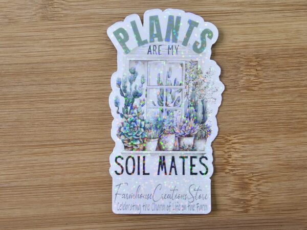 FarmhouseCreations.Store Plants Are My Soil Mates Stickers